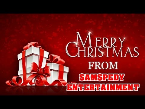 MERRY CHRISTMAS FROM SAMSPEDY ENTERTAINMENT