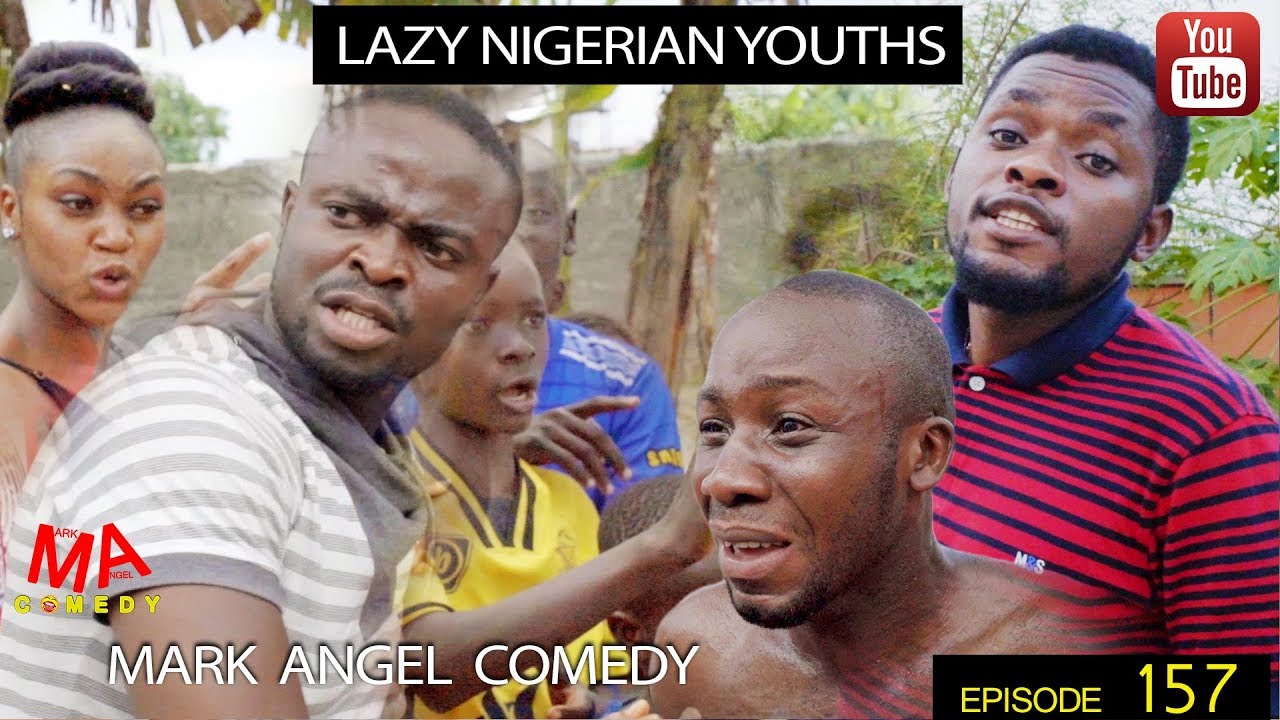 LAZY NIGERIAN YOUTHS (Mark Angel Comedy) (Episode 157)