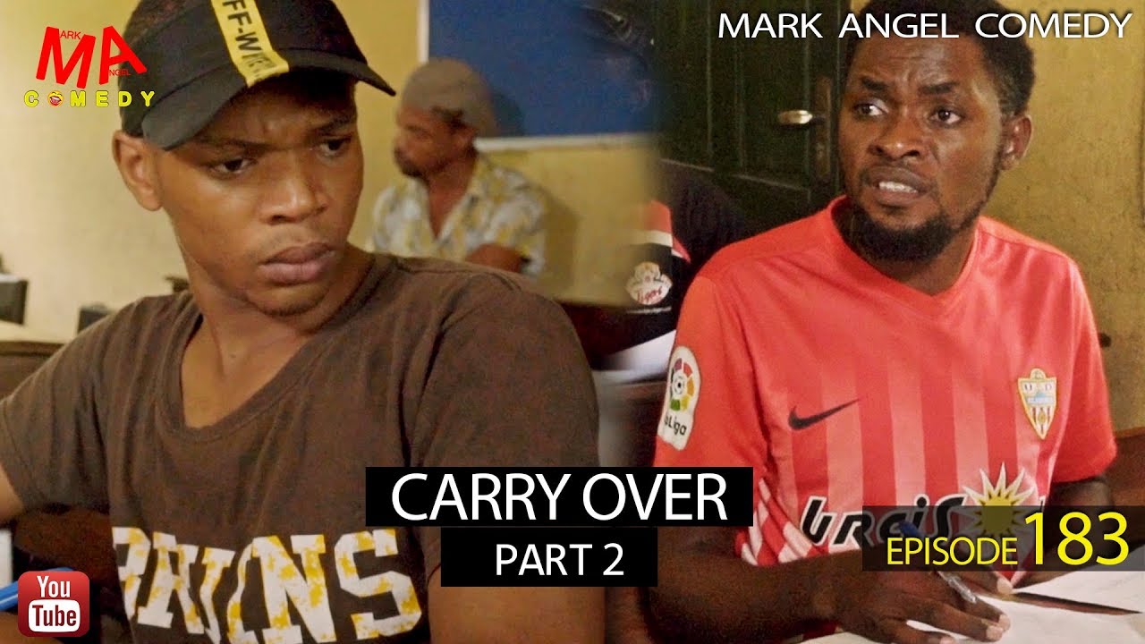 CARRY OVER Part Two (Mark Angel Comedy) (Episode 183)