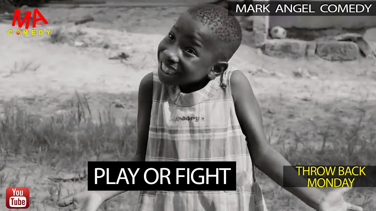 Play Or Fight (Mark Angel Comedy) (Throw Back Monday)